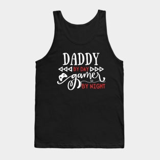 Funny Dad Gift Idea Daddy by day Gamer by night Tank Top